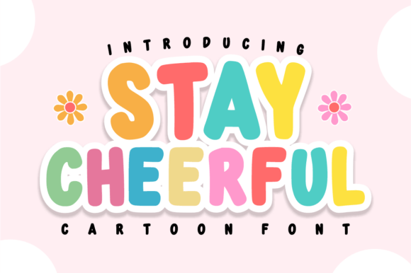 Stay Cheerful: A Playful & Bubbly Cartoon Font